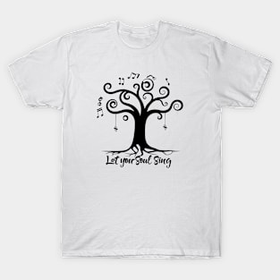 A silhouette of a tree with hanging musical notes and the quote ‘Let your soul sing’ T-Shirt